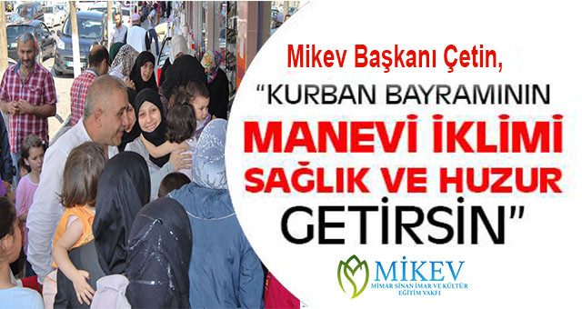 Mikev Başkanı Ahmet Çetin'den  Kurban Bayramı mesajı